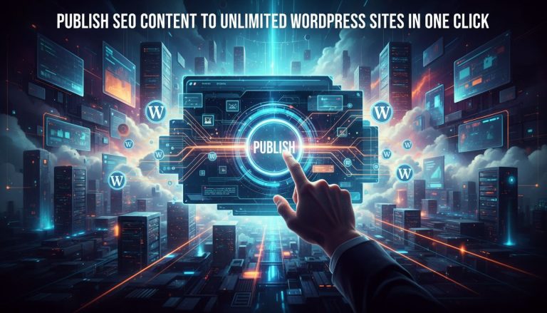 Publish SEO Content to Unlimited WordPress Sites in One Click